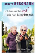 Cover: Ich bin nicht s&uuml;&szlig;, ich hab blo&szlig; Zucker - Rowohlt Taschenbuch