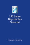 Bild: Festschrift 150 Jahre Bayerisches Notariat - C.H.BECK