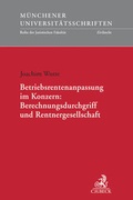 Cover: Betriebsrentenanpassung im Konzern: Berechnungsdurchgriff und Rentnergesellschaft - C.H.BECK