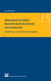 Abbildung von: Klimaschutz im Städtebaurecht durch den Einsatz von Geothermie - Kommunal- und Schul-Verlag