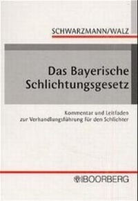 Abbildung von: Das Bayerische Schlichtungsgesetz - Boorberg