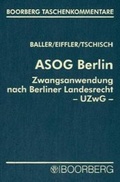 Bild: ASOG Berlin, Zwangsanwendung nach Berliner Landesrecht - UZwG Bln - Boorberg