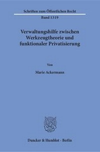 Abbildung von: Verwaltungshilfe zwischen Werkzeugtheorie und funktionaler Privatisierung - Duncker & Humblot