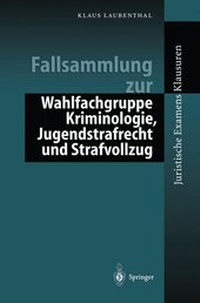 Abbildung von: Fallsammlung zur Wahlfachgruppe Kriminologie, Jugendstrafrecht und Strafvollzug - Springer