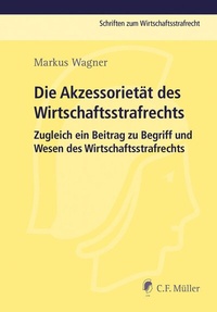Abbildung von: Die Akzessorietät des Wirtschaftsstrafrechts - C.F. Müller