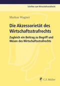 Cover: Die Akzessoriet&auml;t des Wirtschaftsstrafrechts - C.F. M&uuml;ller