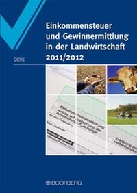 Abbildung von: Einkommensteuer und Gewinnermittlung in der Landwirtschaft 2011/2012 - Boorberg
