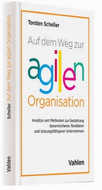 Abbildung von: Auf dem Weg zur agilen Organisation - Vahlen