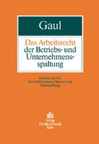Abbildung von: Das Arbeitsrecht der Betriebs- und Unternehmensspaltung - Otto Schmidt Verlag