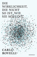 Cover: Die Wirklichkeit, die nicht so ist, wie sie scheint - Rowohlt