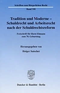Bild: Tradition und Moderne - Schuldrecht und Arbeitsrecht nach der Schuldrechtsreform. - Duncker & Humblot