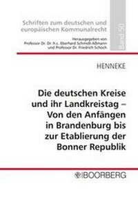 Abbildung von: Die deutschen Kreise und ihr Landkreistag - Von den Anfängen in Brandenburg bis zur Etablierung der Bonner Republik - Boorberg