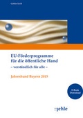 Abbildung von: EU-Förderprogramme für die öffentliche Hand - verständlich für alle - - Jehle