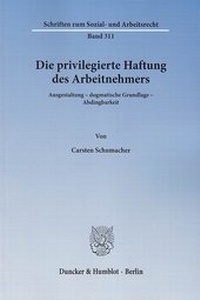 Abbildung von: Die privilegierte Haftung des Arbeitnehmers - Duncker & Humblot