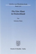 Cover: Die Lkw-Maut in Deutschland - Duncker & Humblot
