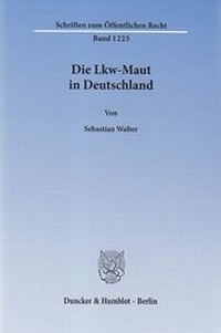 Abbildung von: Die Lkw-Maut in Deutschland. - Duncker & Humblot