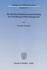 Abbildung von: Der Rechtswidrigkeitszusammenhang im Verwaltungsvollstreckungsrecht - Duncker & Humblot