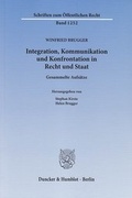 Cover: Integration, Kommunikation und Konfrontation in Recht und Staat - Duncker & Humblot