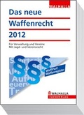 Bild: Das neue Waffenrecht, Ausgabe 2012 - Walhalla