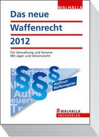 Abbildung von: Das neue Waffenrecht, Ausgabe 2012 - Walhalla