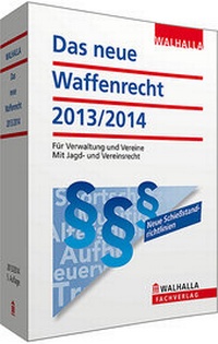 Abbildung von: Das neue Waffenrecht, Ausgabe 2013/2014 - Walhalla