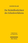 Abbildung von: Die Nichtöffentlichkeit des Schiedsverfahrens - Mohr Siebeck