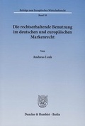 Cover: Die rechtserhaltende Benutzung im deutschen und europ&auml;ischen Markenrecht - Duncker & Humblot