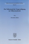 Cover: Der Tatbestand der Vergewaltigung im V&ouml;lkerstrafrecht - Duncker & Humblot
