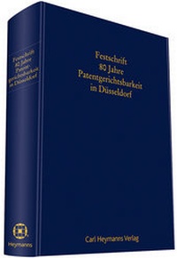 Abbildung von: Festschrift 80 Jahre Patentgerichtsbarkeit in Düsseldorf - Carl Heymanns Verlag