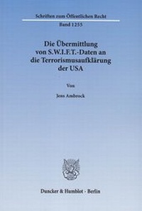Abbildung von: Die Übermittlung von S.W.I.F.T.-Daten an die Terrorismusaufklärung der USA - Duncker & Humblot