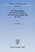 Cover: Die &Uuml;bermittlung von S.W.I.F.T.-Daten an die Terrorismusaufkl&auml;rung der USA - Duncker & Humblot