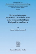 Abbildung von: Rechtsschutz gegen judikatives Unrecht in nicht mehr rechtsmittelfähigen Zivilgerichtsverfahren - Kombination Print & eBook - Duncker & Humblot