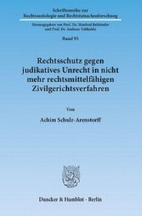Abbildung von: Rechtsschutz gegen judikatives Unrecht in nicht mehr rechtsmittelfähigen Zivilgerichtsverfahren - Kombination Print & eBook - Duncker & Humblot