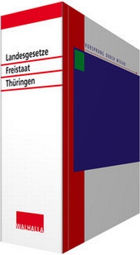Enlarge image Cover: Landesgesetze Freistaat Thüringen - Grundwerk ohne Fortsetzungsbezug - Walhalla