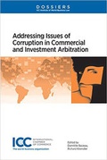 Cover: Addressing Issues of Corruption In Commercial and Investment Arbitration - Kluwer Law International