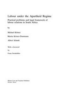 Abbildung von: Labour under the Apartheid Regime : Practical Problems and Legal Framework of Labour Relations in South Africa - Kluwer Law International