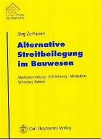 Abbildung von: Alternative Streitbeilegung im Bauwesen - Carl Heymanns Verlag