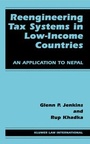 Cover: Reengineering Tax Systems in Low-Income Countries:An Application to Nepal - Kluwer Law International
