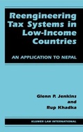 Cover: Reengineering Tax Systems in Low-Income Countries:An Application to Nepal - Kluwer Law International