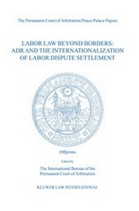 Abbildung von: Labor Law Beyond Borders: ADR and the Internationalization of Labor Dispute Settlement - Kluwer Law International