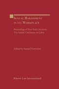 Abbildung von: Sexual Harassment in the Workplace:New York University 51st Annual Conference on Labor - Kluwer Law International