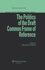Cover: The Politics of the Draft Common Frame of Reference - Kluwer Law International