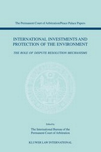 Abbildung von: International Investments and Protection of the Environment:The Role of Dispute Resolution Mechanisms: Papers Emanating from the Second PCA International Law Seminar, May 17, 2000 - Kluwer Law International