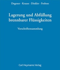 Abbildung von: Lagerung und Abfüllung brennbarer Flüssigkeiten nach Betriebssicherheitsverordnung und Technischen Regeln - Carl Heymanns Verlag