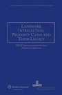 Cover: Landmark Intellectual Property Cases and Their Legacy - Kluwer Law International