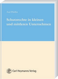 Abbildung von: Schutzrechte in kleinen und mittleren Unternehmen - Carl Heymanns Verlag