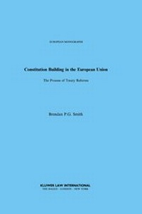Enlarge image Cover: Constitution Building in the European Union:The Process of Treaty Reforms - Kluwer Law International