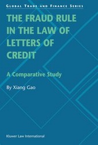 Enlarge image Cover: The Fraud Rule in the Law of Letters of Credit:A Comparative Study - Kluwer Law International