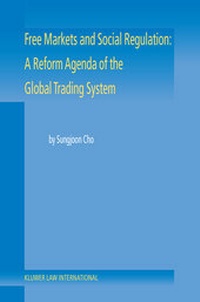 Abbildung von: Free Markets and Social Regulation:A Reform Agenda of the Global Trading System Toward a New International Economic Law - Kluwer Law International