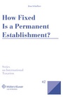 Cover: How Fixed Is a Permanent Establishment? - Kluwer Law International